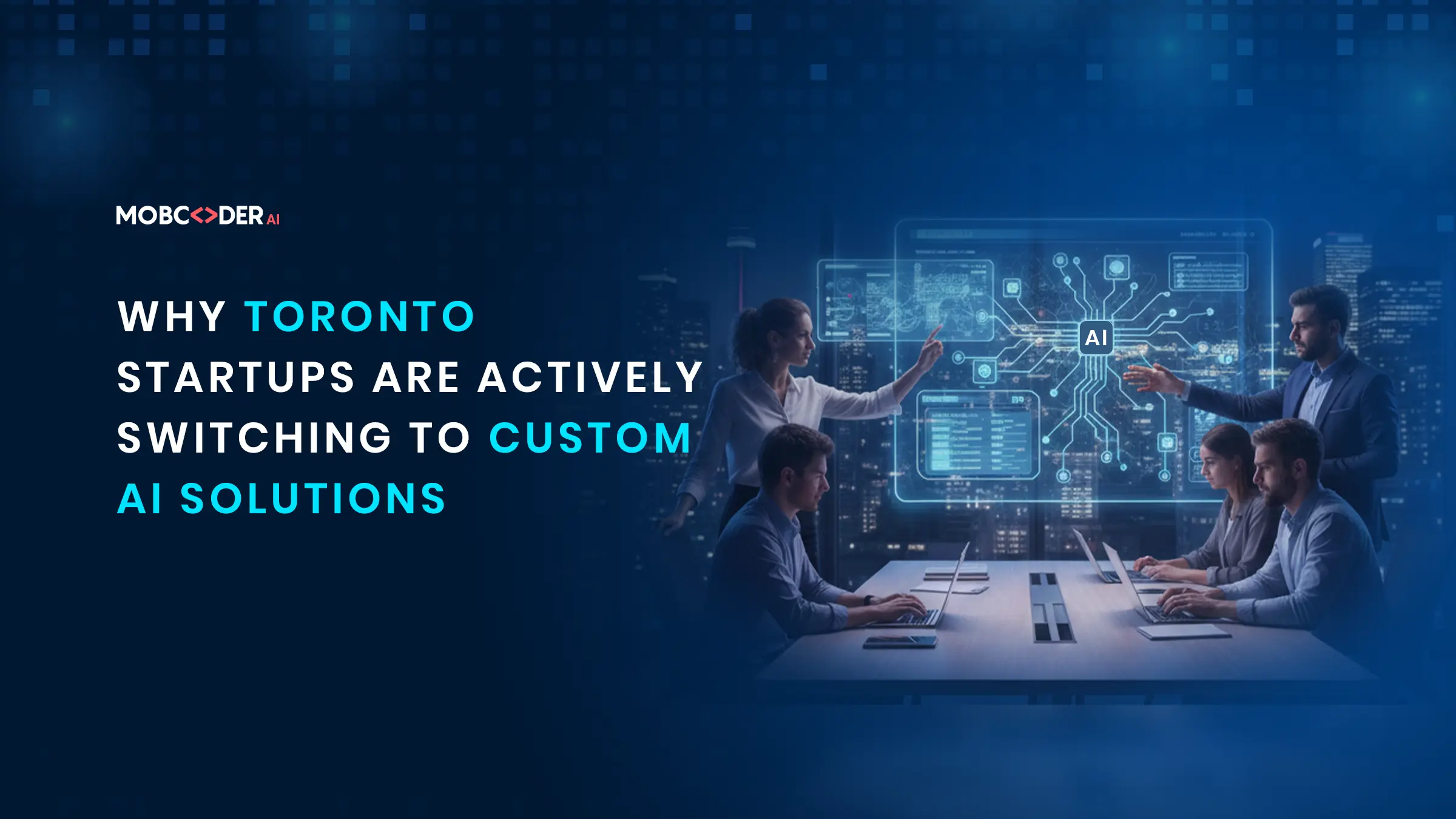 Why Toronto Startups Are Actively Switching to Custom AI Solutions